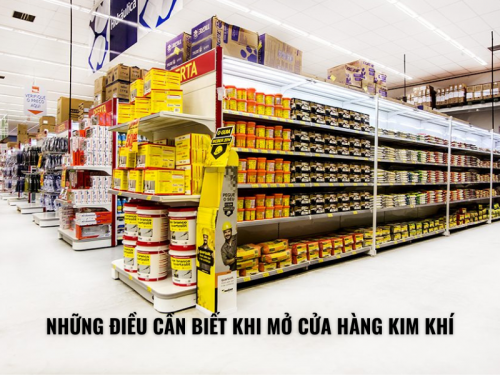 Những Điều Cần Lưu Ý Khi Mở Cửa Hàng Kim Khí