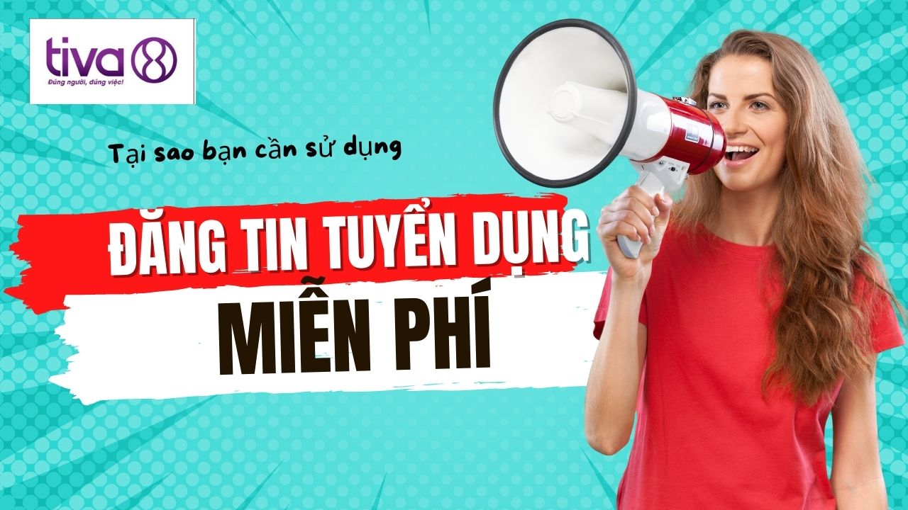 Tại sao bạn cần sử dụng nền tảng đăng tin tuyển dụng miễn phí tiva